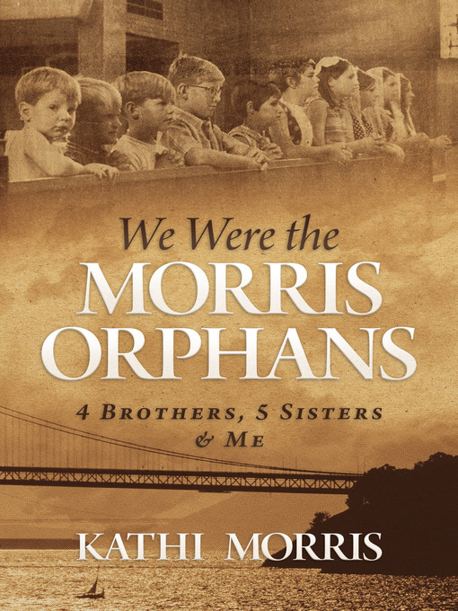 Title details for We Were the Morris Orphans by Kathi Morris - Available